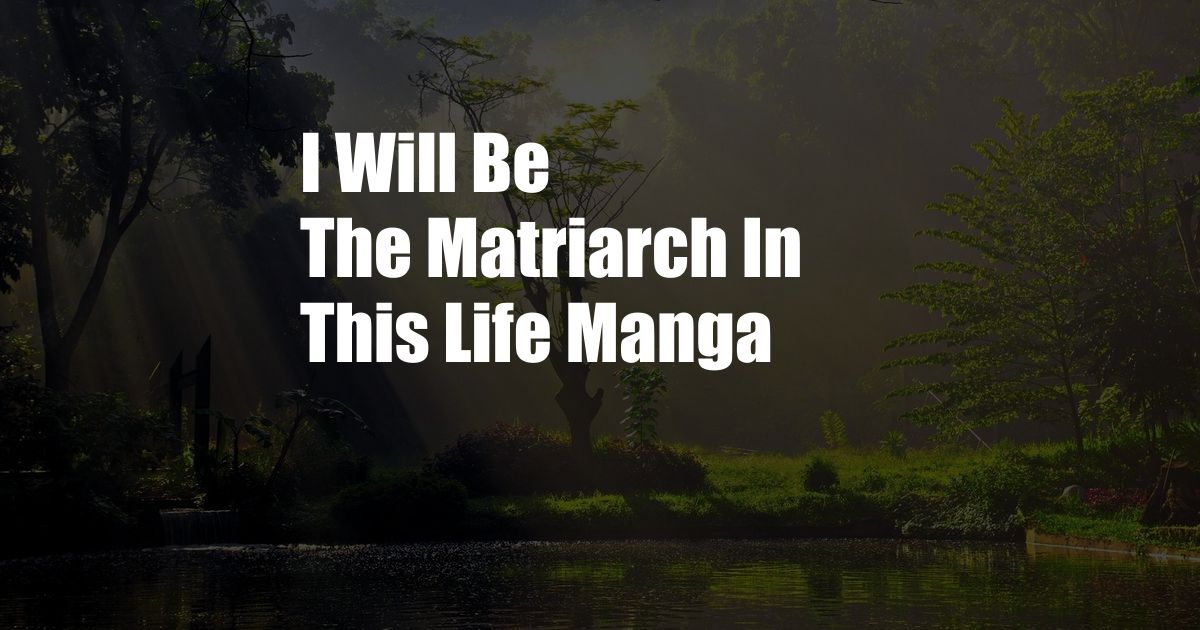 I Will Be The Matriarch In This Life Manga