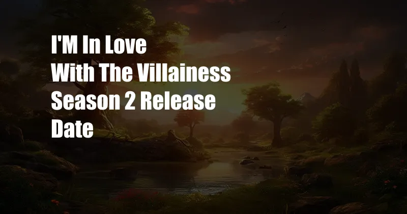 I'M In Love With The Villainess Season 2 Release Date