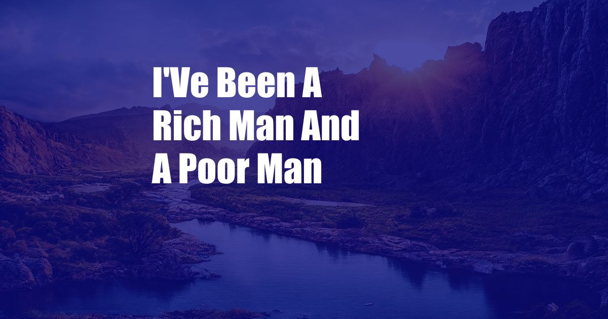 I'Ve Been A Rich Man And A Poor Man