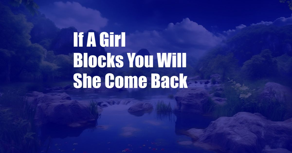 If A Girl Blocks You Will She Come Back