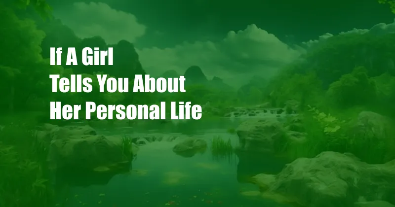 If A Girl Tells You About Her Personal Life