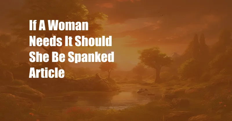 If A Woman Needs It Should She Be Spanked Article