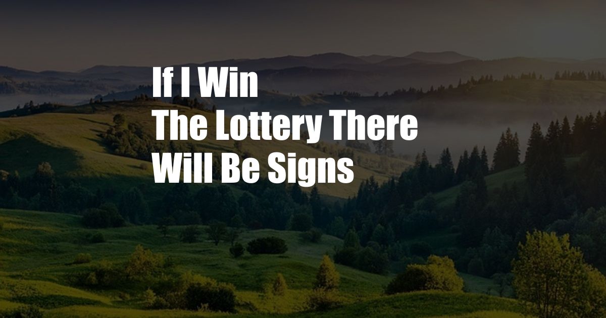 If I Win The Lottery There Will Be Signs