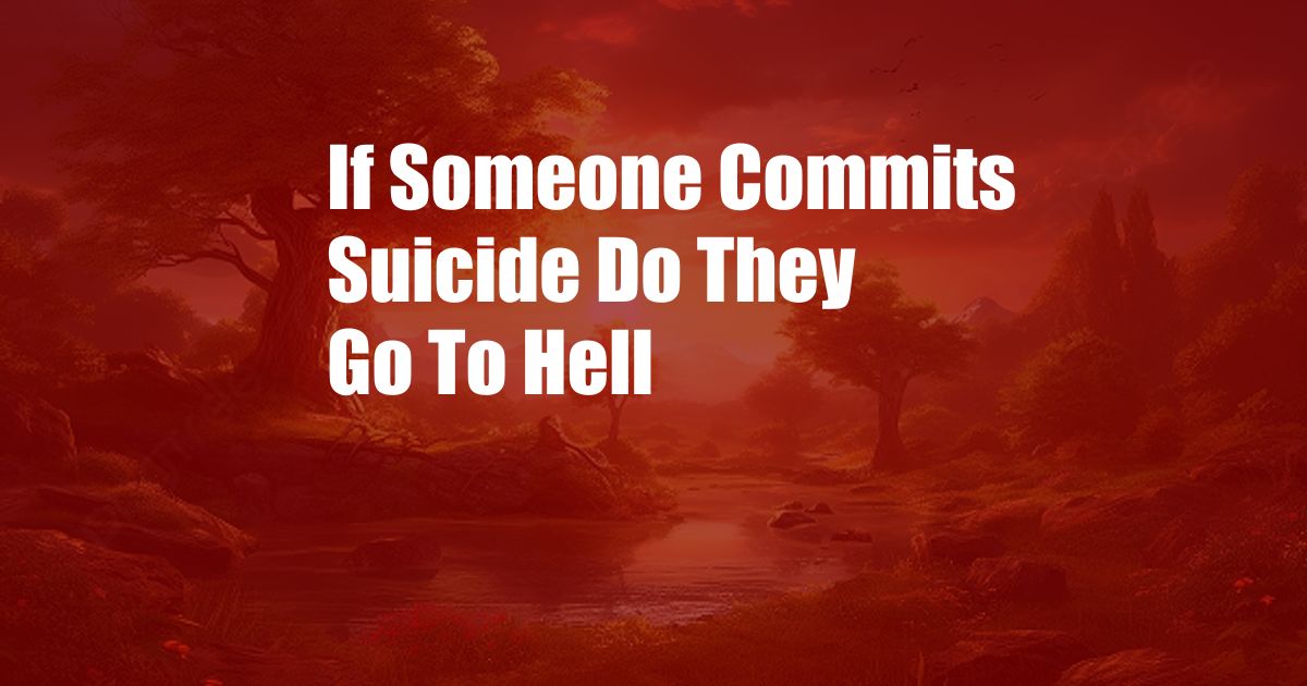 If Someone Commits Suicide Do They Go To Hell