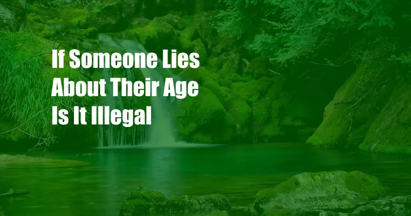 If Someone Lies About Their Age Is It Illegal