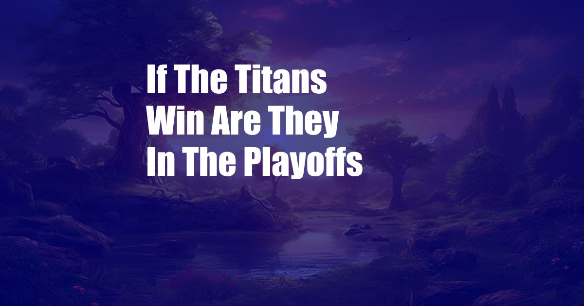 If The Titans Win Are They In The Playoffs