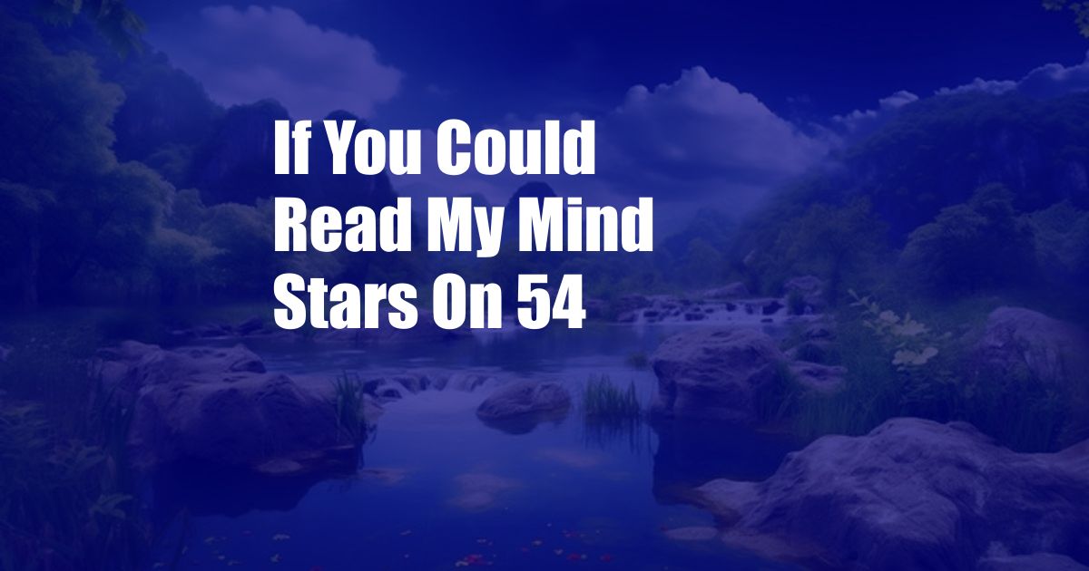 If You Could Read My Mind Stars On 54