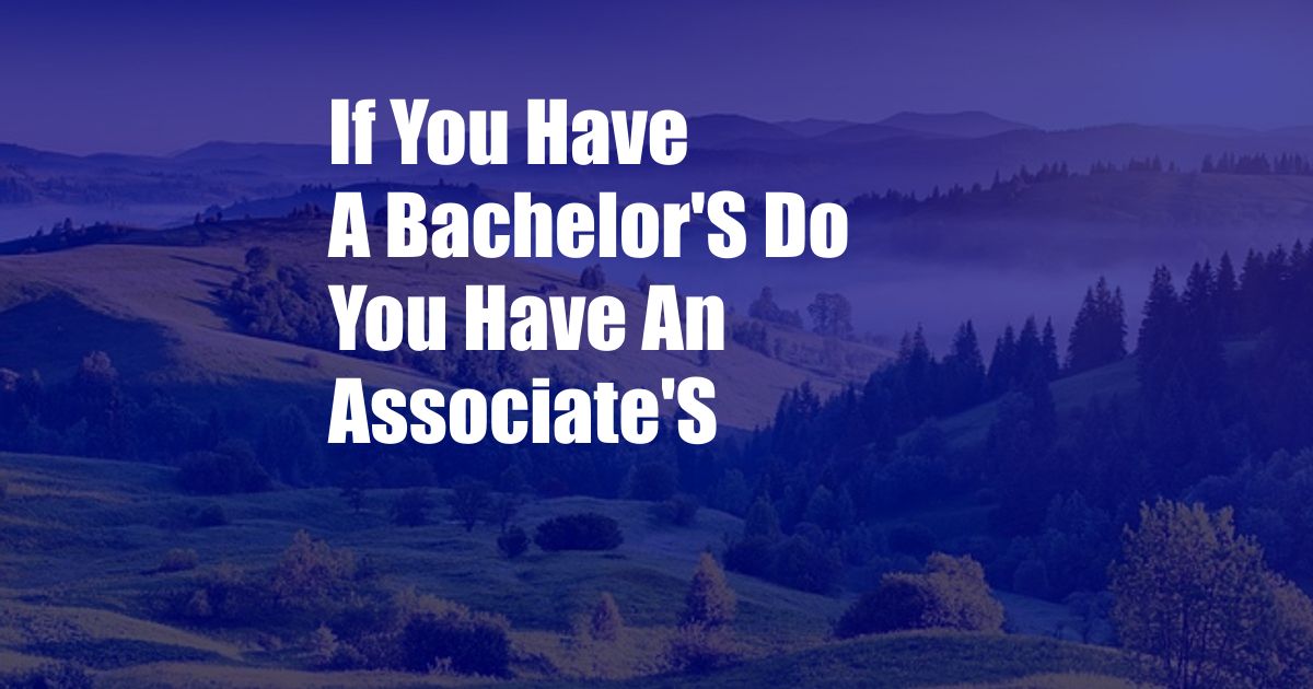 If You Have A Bachelor'S Do You Have An Associate'S