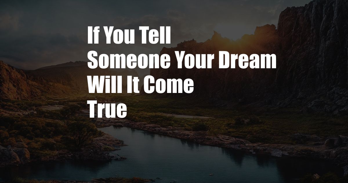 If You Tell Someone Your Dream Will It Come True