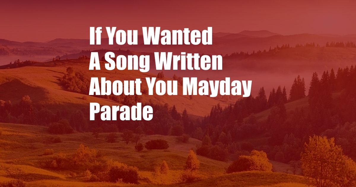 If You Wanted A Song Written About You Mayday Parade