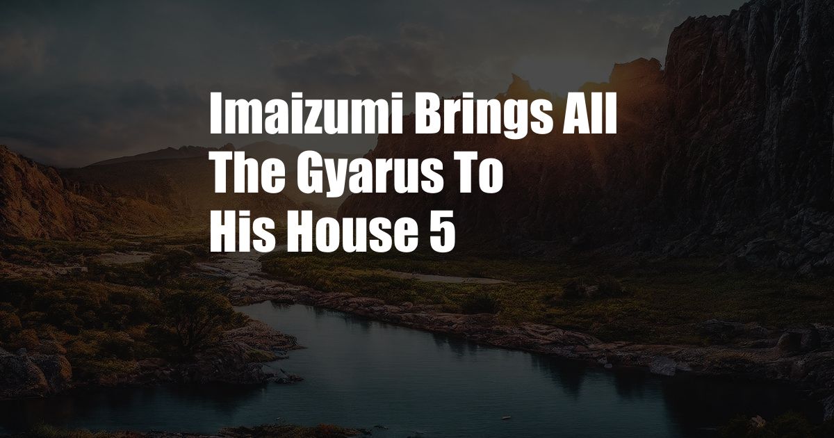 Imaizumi Brings All The Gyarus To His House 5