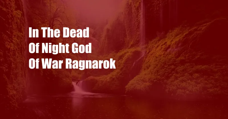 In The Dead Of Night God Of War Ragnarok