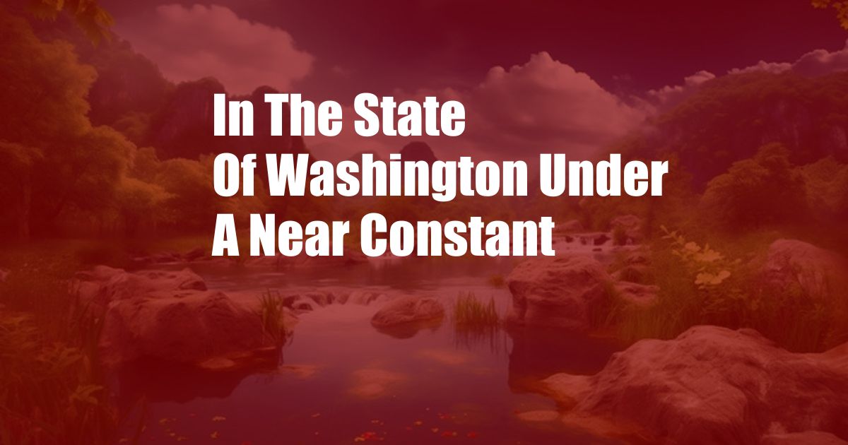 In The State Of Washington Under A Near Constant