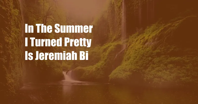 In The Summer I Turned Pretty Is Jeremiah Bi