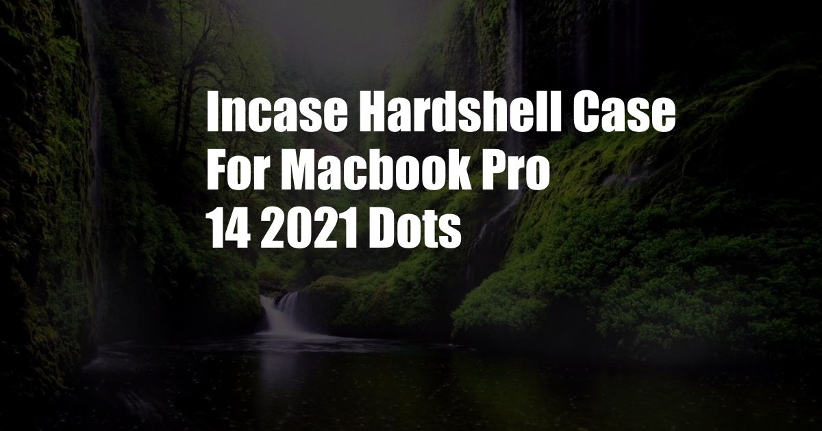 Incase Hardshell Case For Macbook Pro 14 2021 Dots