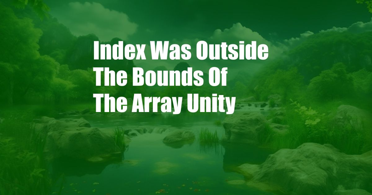 Index Was Outside The Bounds Of The Array Unity