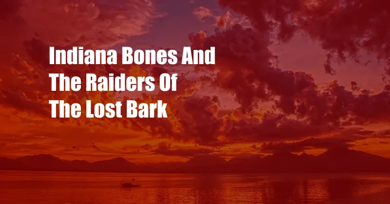 Indiana Bones And The Raiders Of The Lost Bark