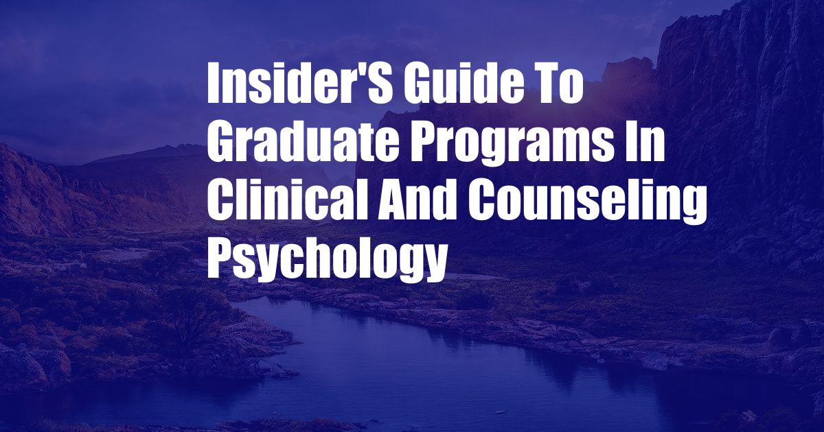 Insider'S Guide To Graduate Programs In Clinical And Counseling Psychology