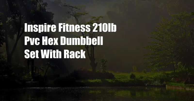 Inspire Fitness 210lb Pvc Hex Dumbbell Set With Rack
