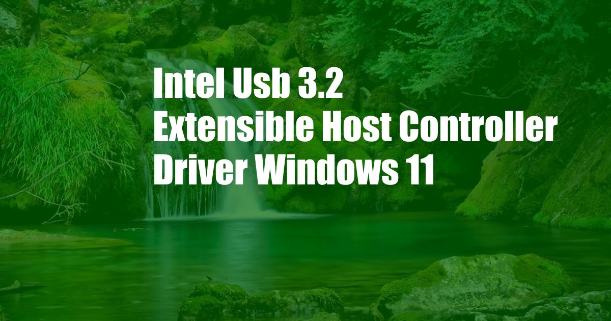 Intel Usb 3.2 Extensible Host Controller Driver Windows 11