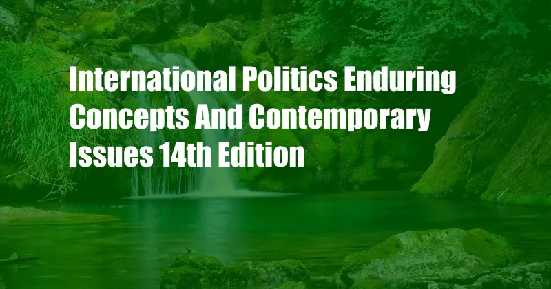 International Politics Enduring Concepts And Contemporary Issues 14th Edition