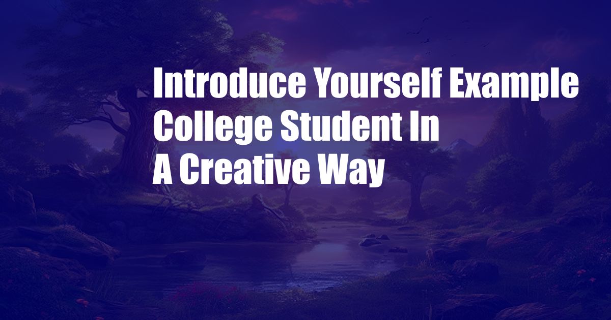 Introduce Yourself Example College Student In A Creative Way