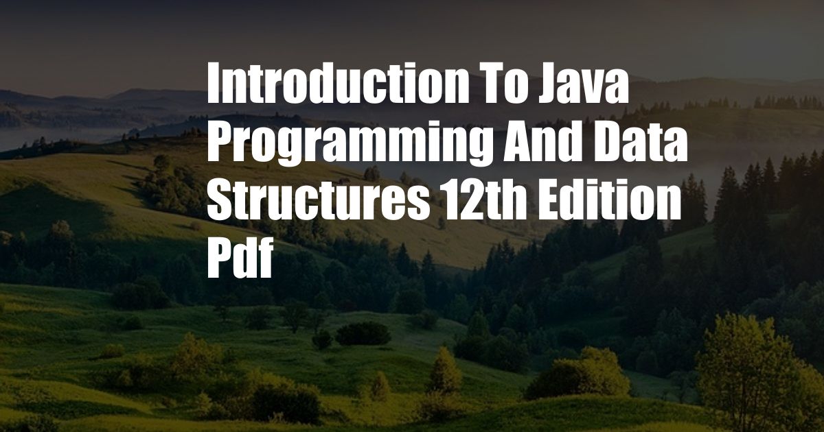 Introduction To Java Programming And Data Structures 12th Edition Pdf