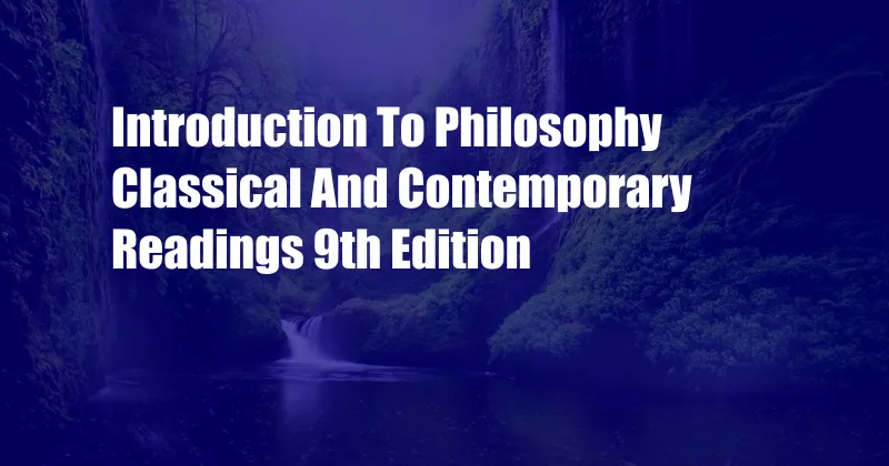 Introduction To Philosophy Classical And Contemporary Readings 9th Edition