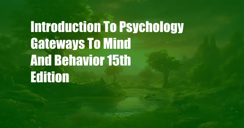 Introduction To Psychology Gateways To Mind And Behavior 15th Edition