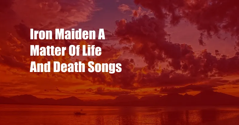 Iron Maiden A Matter Of Life And Death Songs