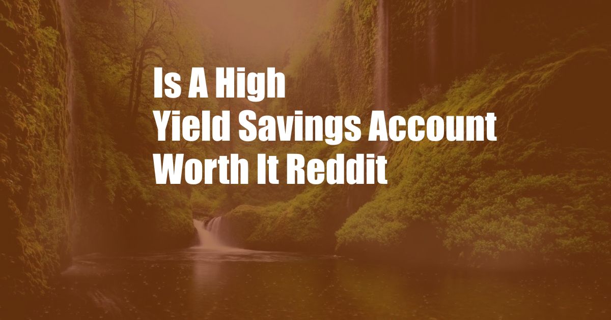 Is A High Yield Savings Account Worth It Reddit