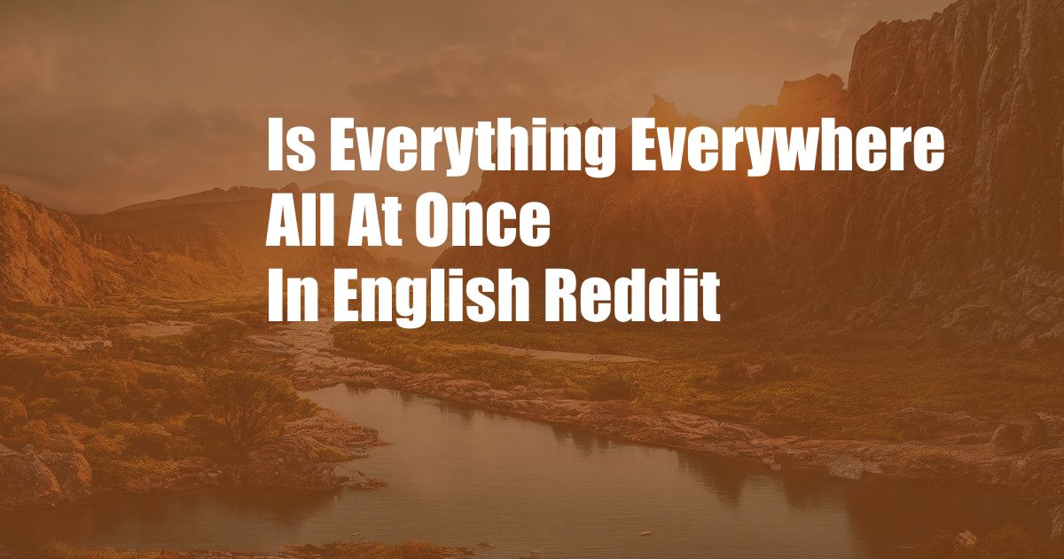 Is Everything Everywhere All At Once In English Reddit