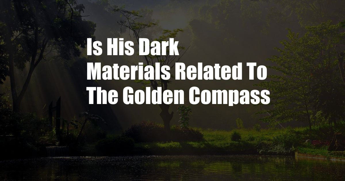 Is His Dark Materials Related To The Golden Compass