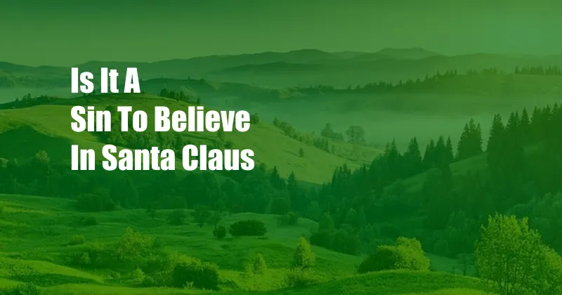 Is It A Sin To Believe In Santa Claus