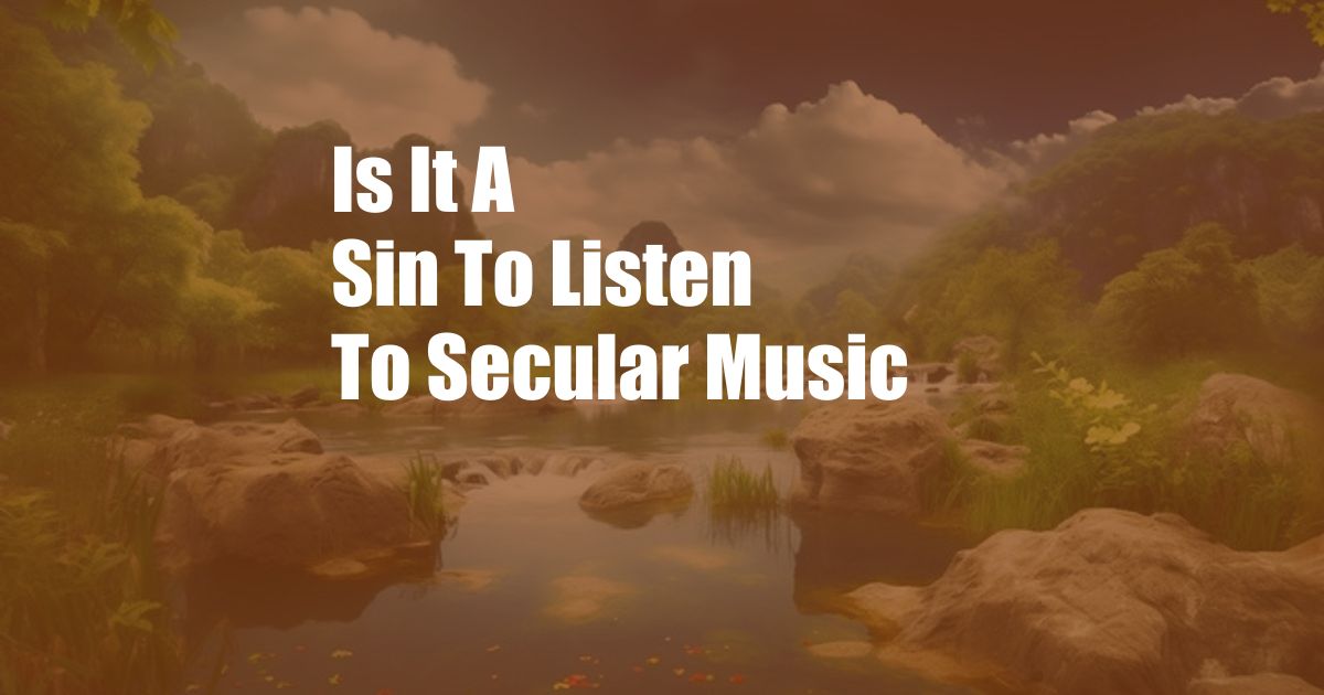 Is It A Sin To Listen To Secular Music