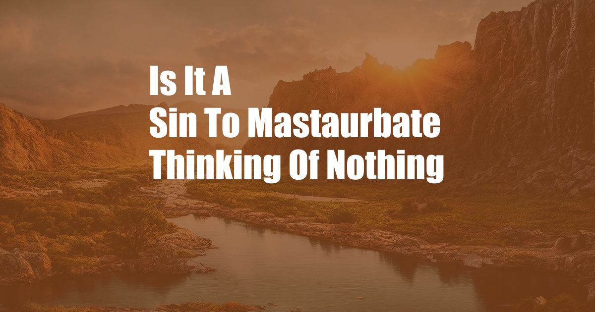 Is It A Sin To Mastaurbate Thinking Of Nothing