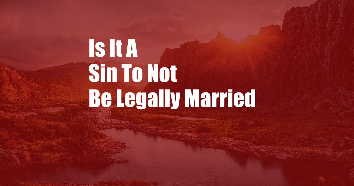 Is It A Sin To Not Be Legally Married