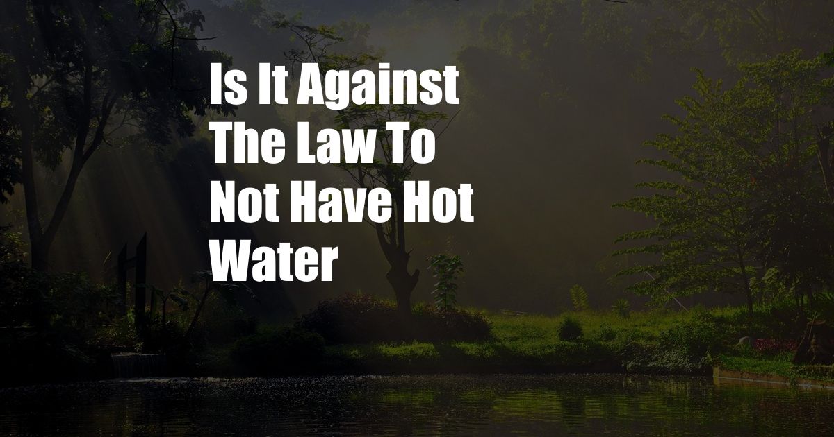 Is It Against The Law To Not Have Hot Water