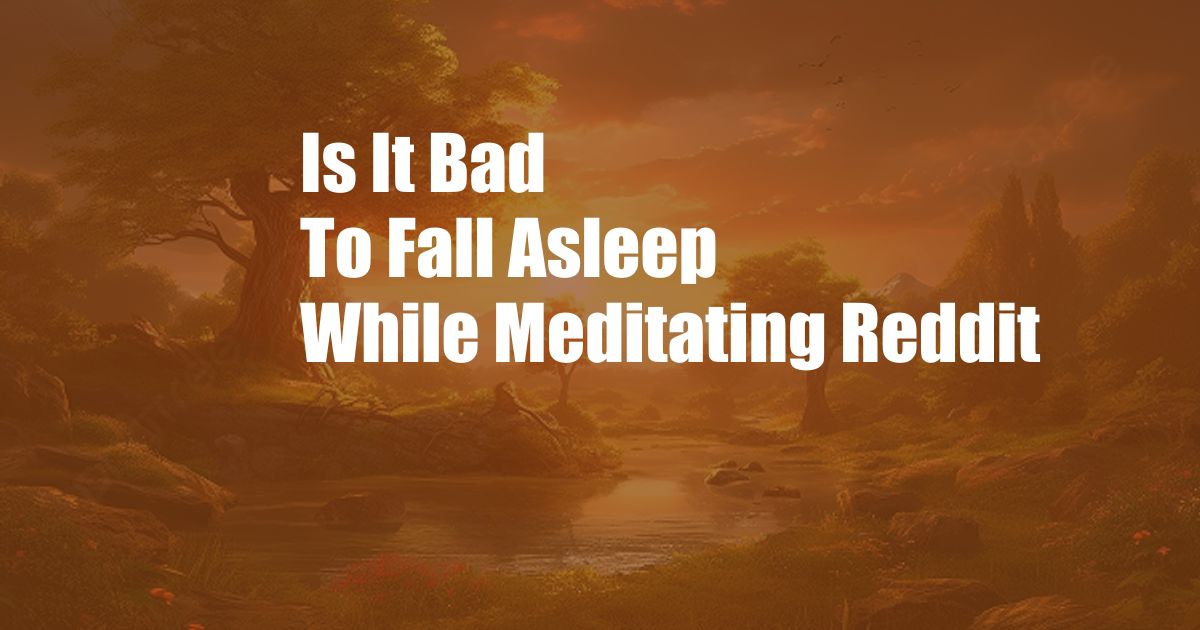Is It Bad To Fall Asleep While Meditating Reddit