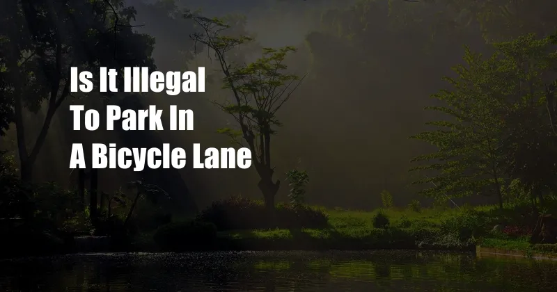 Is It Illegal To Park In A Bicycle Lane