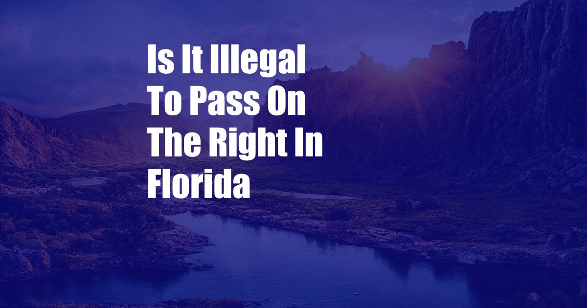 Is It Illegal To Pass On The Right In Florida