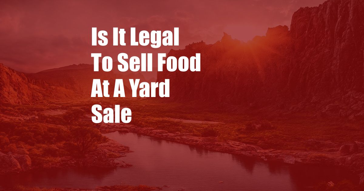Is It Legal To Sell Food At A Yard Sale