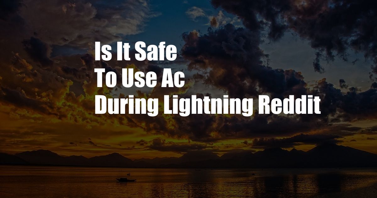 Is It Safe To Use Ac During Lightning Reddit