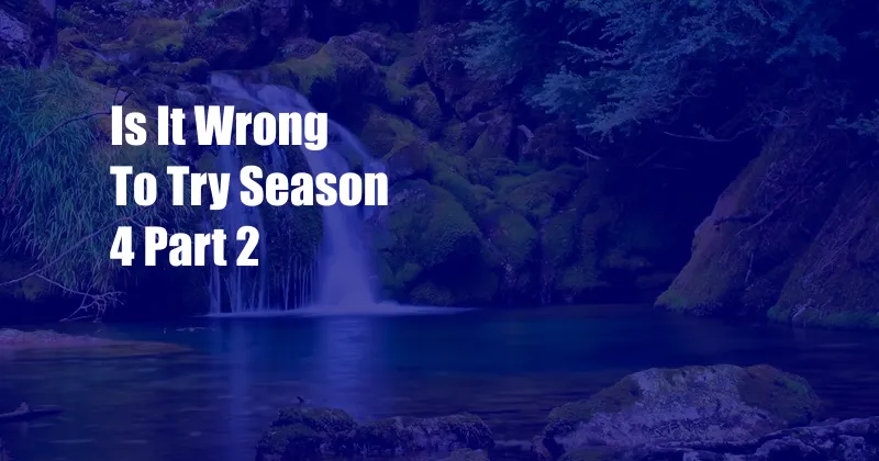 Is It Wrong To Try Season 4 Part 2