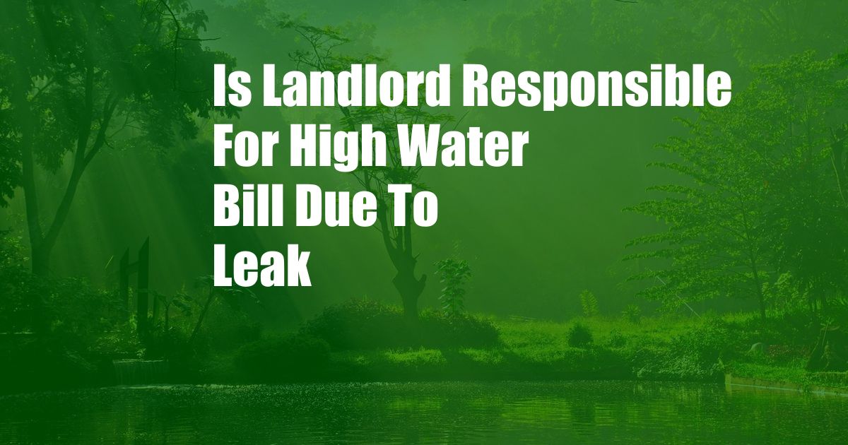 Is Landlord Responsible For High Water Bill Due To Leak