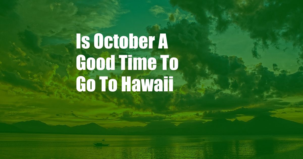 Is October A Good Time To Go To Hawaii