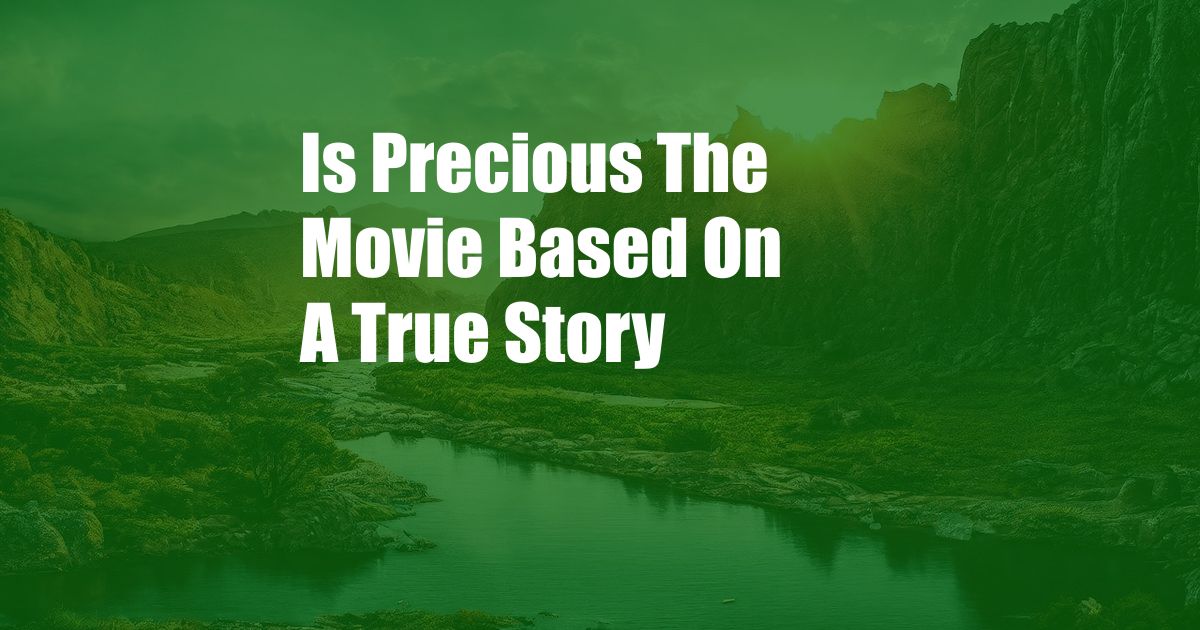 Is Precious The Movie Based On A True Story