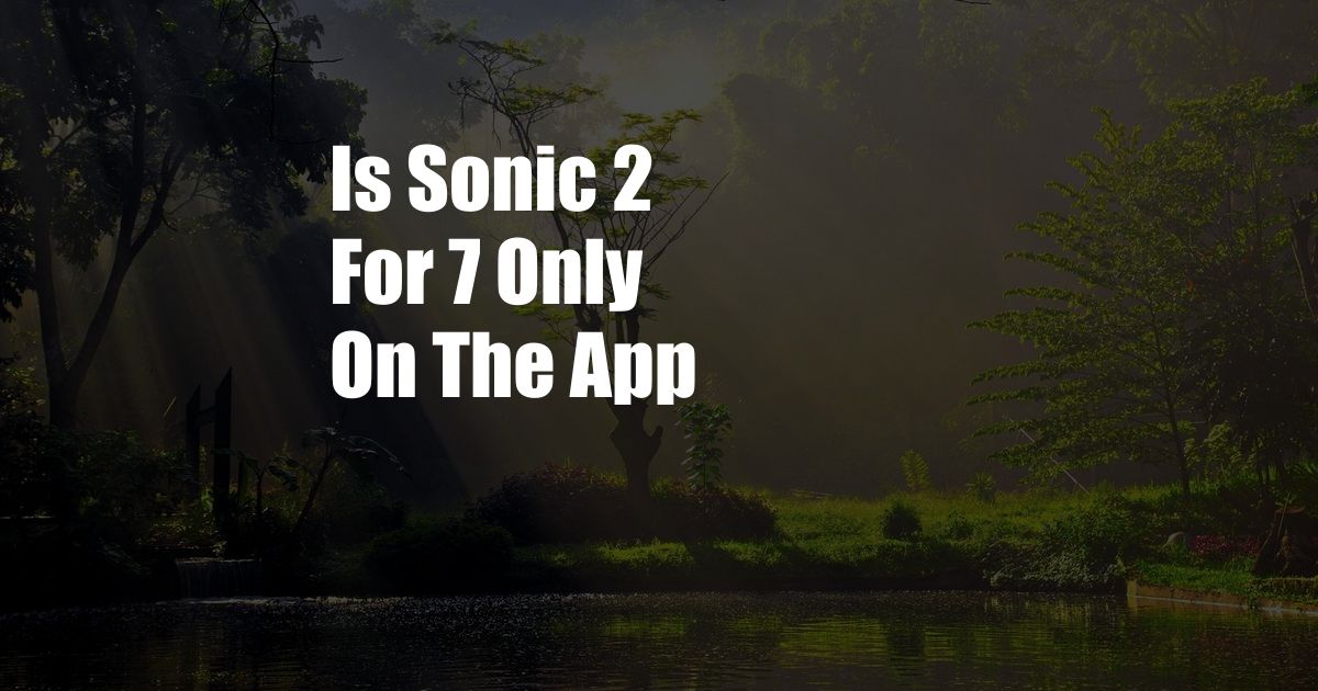 Is Sonic 2 For 7 Only On The App