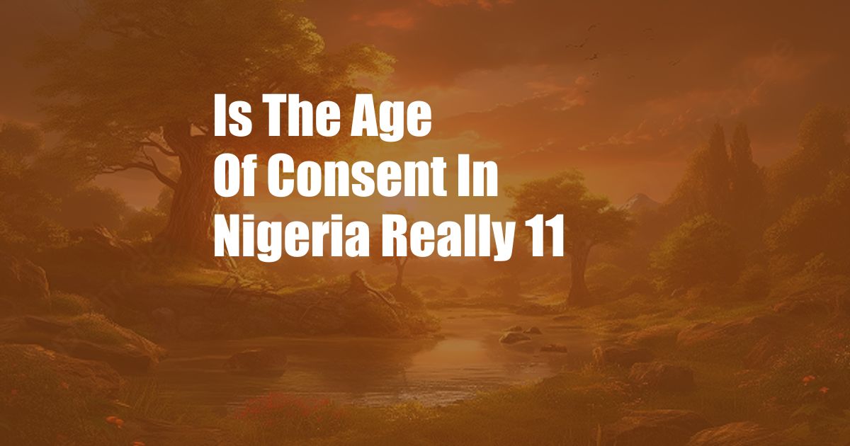 Is The Age Of Consent In Nigeria Really 11