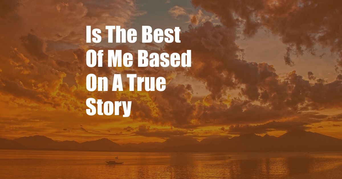 Is The Best Of Me Based On A True Story